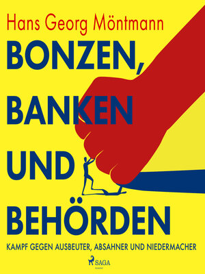 cover image of Bonzen, Banken und Behörden--Kampf gegen Ausbeuter, Absahner und Niedermacher